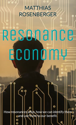 Resonance Economy - How resonances arise, how we can identify them and use them to our benefit.
