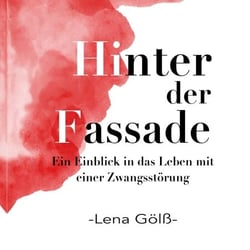 Hinter der Fassade - Ein Einblick in das Leben mit einer Zwangsstörung
