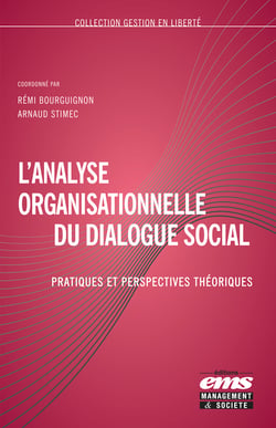 L'analyse organisationnelle du dialogue social - Pratiques et perspectives théoriques