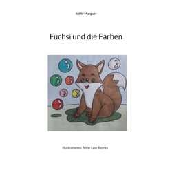 Fuchsi und die Farben - Illustrationen: Anne-Lyse Reynes