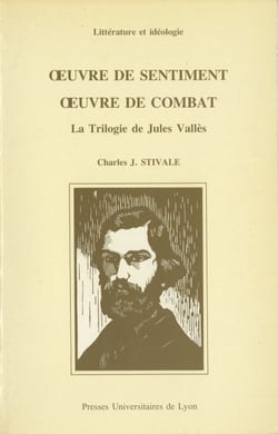 Œuvre de sentiment, œuvre de combat - La Trilogie de Jules Vallès