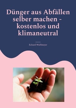 Dünger aus Abfällen selber machen - Kostenlos und Klimaneutral