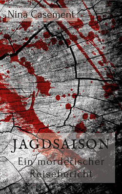 Jagdsaison - Ein mörderischer Reisebericht