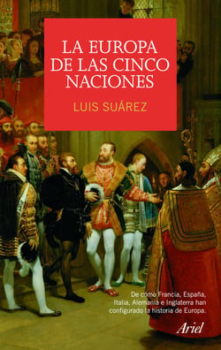 La Europa de las cinco naciones - De cómo Francia, España, Italia, Alemania e Inglaterra han configurado la histor