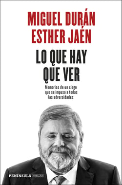 Lo que hay que ver - Memorias de un ciego que se impuso a todas las adversidades