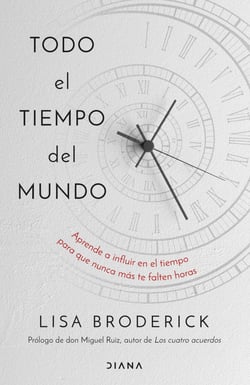 Todo el tiempo del mundo - Aprende a influir en el tiempo para que nunca más te falten horas