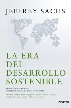 La era del desarrollo sostenible - Nuestro futuro está en juego: incorporemos el desarrollo sostenible a la agenda política mundial