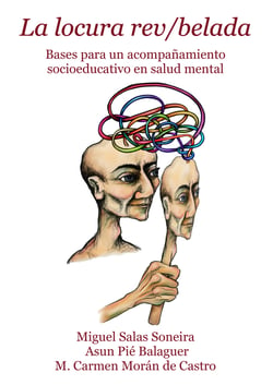 La locura rev/belada - Bases para un acompañamiento socioeducativo en salud mental