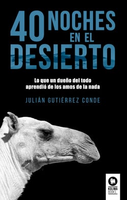 40 noches en el desierto - Lo que un dueño del todo aprendió de los amos de la nada
