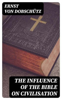 The Influence of the Bible on Civilisation