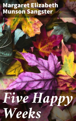 Five Happy Weeks