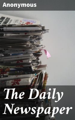 The Daily Newspaper - The History of Its Production and Distibution