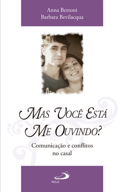 Mas você está me ouvindo? - Comunicação e conflitos no casal