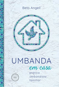 Umbanda em casa - prática umbandista familiar