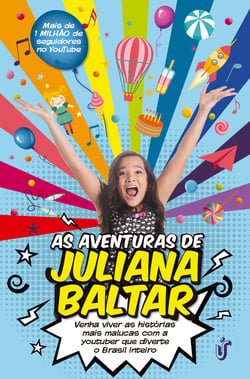 As aventuras de Juliana Baltar - Venha viver as histórias mais malucas com a youtuber que diverte o Brasil inteiro