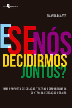E se nós decidirmos juntos? - Uma proposta de criação teatral compartilhada dentro da educação formal