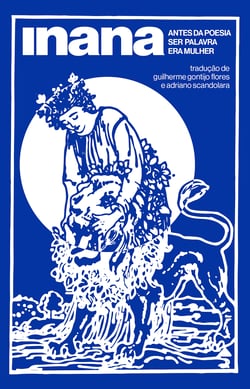 Inana - Antes da poesia ser palavra era mulher