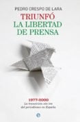 Triunfó la liberta de prensa - 1977-2000. La transición sin ira del periodismo en España