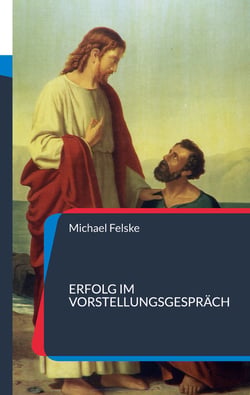 Erfolg im Vorstellungsgespräch - 74 Fragen und Antworten zu Ihrer Vorbereitung