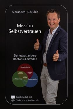 Mission Selbstvertrauen - Der etwas andere Rhetorik-Leitfaden