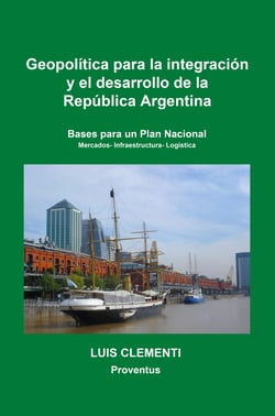 Geopolí­tica para la integración y el desarrollo de la República Argentina - Bases para un Plan Nacional. Mercados - Infraestructura - Logística