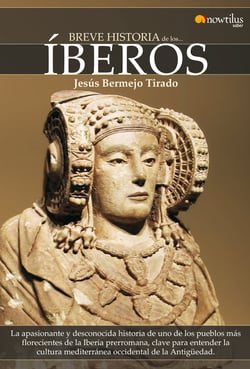 Breve Historia de los Íberos - La apasionante y desconocida historia de uno de los pueblos más florecientes de la Iberia prerromana, clave para entender la cultura mediterránea occidental de la Antigüedad.