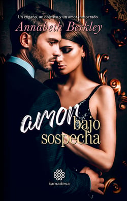 Amor bajo sospecha - Un engaño, un objetivo y un amor inesperado