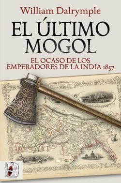 El último mogol - El ocaso de los emperadores de la India 1857