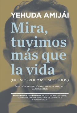 Mira, tuvimos más que la vida - Nuevos poemas escogidos