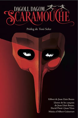 Scaramouche - Pròleg de Toni Soler. Llibret de Joan Lluís Bozzo. Lletres de les cançons de Joan Lluís Bozzo, David Pintó i Joan Vives. Música dAlbert Guinovart