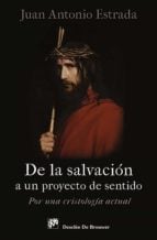 De la salvación a un proyecto de sentido - Por una Cristología actual