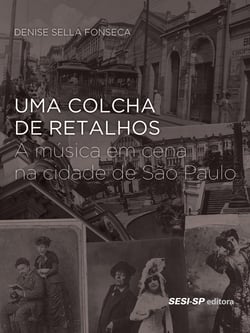 Uma colcha de retalhos - A música em cena na cidade de São Paulo