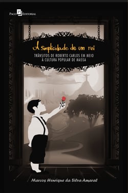 A simplicidade de um rei - Trânsitos de Roberto Carlos em meio à cultura popular de massa