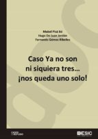 Caso Ya no son ni siquiera tres… ¡nos queda uno solo!