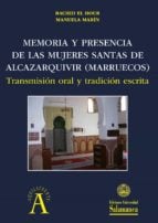 Memoria y presencia de las mujeres santas de Alcazarquivir (Marruecos) transmisión oral y tradición escrita