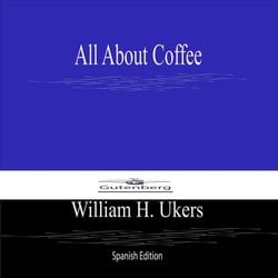 All About Coffee (Spanish Edition)