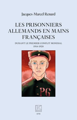 Les prisonniers allemands en mains françaises - durant le premier conflit mondial (1914-1920)