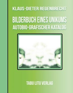 BilderBuch eines Unikums - Autobio-Grafischer Katalog