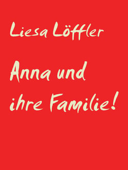 Anna und ihre Familie! - Familienroman