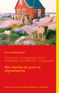 Fra massiv omsorgsvigt i nord Grønland til Bondekone i Vendsyssel - Blev hjemløs på grund af stigmatisering