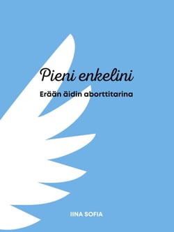 Pieni enkelini - Erään äidin aborttitarina