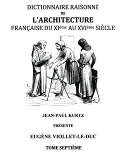 Dictionnaire Raisonné de l'Architecture Française du XIe au XVIe siècle Tome VII - Tome 7