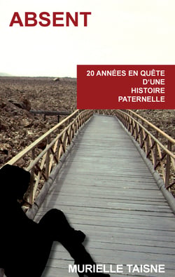 Absent - 20 années en quête d'une histoire paternelle
