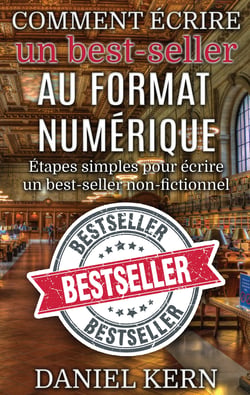 Comment écrire un best-seller au format numérique - Étapes simples pour écrire un best-seller non-fictionnel