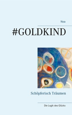 #Goldkind - Schöpferisch Träumen