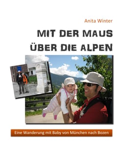 Mit der Maus über die Alpen - Eine Wanderung mit Baby von München nach Bozen