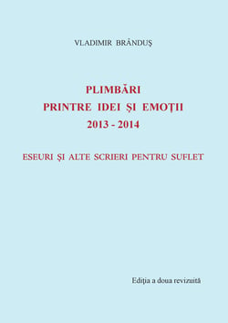 Plimbari printre idei si emotii 2013-2014 - Eseuri si alte scrieri pentru suflet