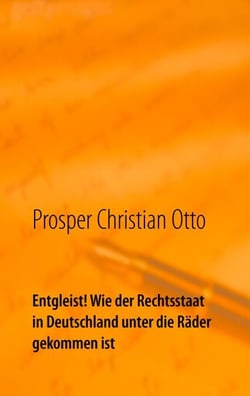 Entgleist! Wie der Rechtsstaat in Deutschland unter die Räder gekommen ist - Eine Dokumentation