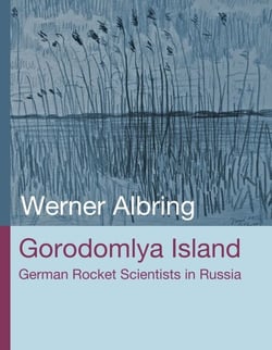 Gorodomlya Island - German Rocket Scientists in Russia