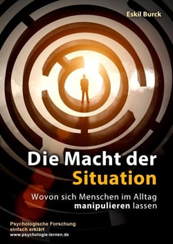 Die Macht der Situation - Wovon sich Menschen im Alltag manipulieren lassen